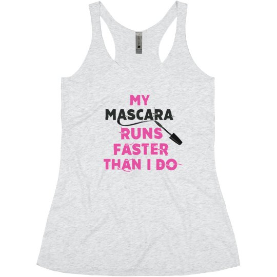 My Mascara Runs Faster Than You My Mascara Runs Faster Than You
