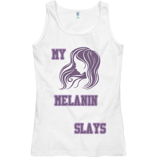 My Melanin Slays My Melanin Slays