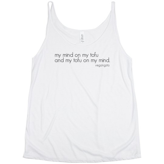my mind on my tofu...slouch tank