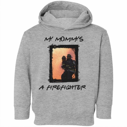 MY MOMMY'S A FIREFIGHTER MY MOMMY'S A FIREFIGHTER