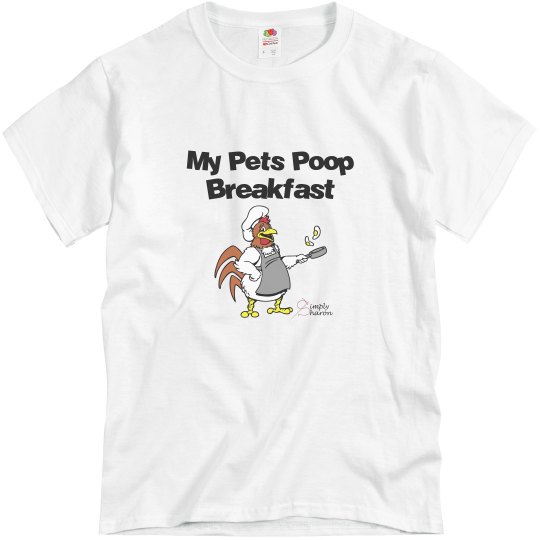 My Pets Poop Breakfast Chickens and Eggs