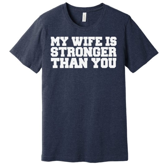 MY WIFE IS STRONGER THAN YOU - MENS