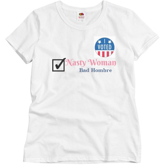 Nasty Woman & The Bad Hombre