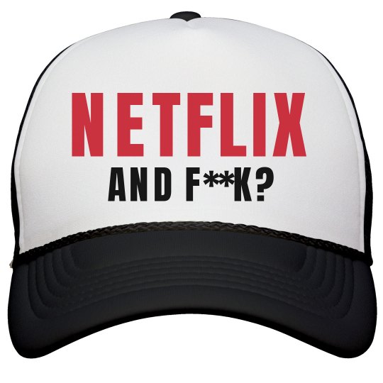 NETFLIX AND F**K 