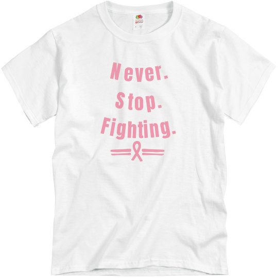 Never Stop Fighting Pink Tee