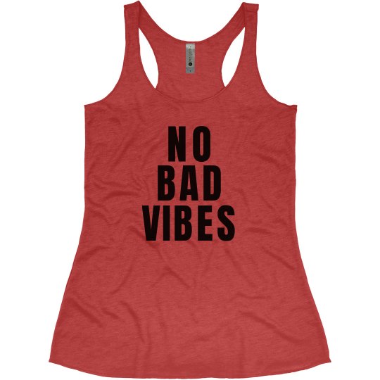 NO BAD VIBES! NO BAD VIBES!