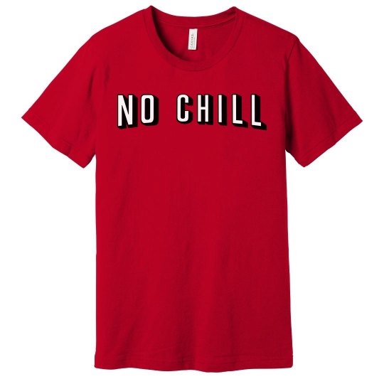 No chill tee No chill tee