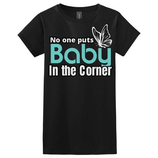 No one puts baby in the corner