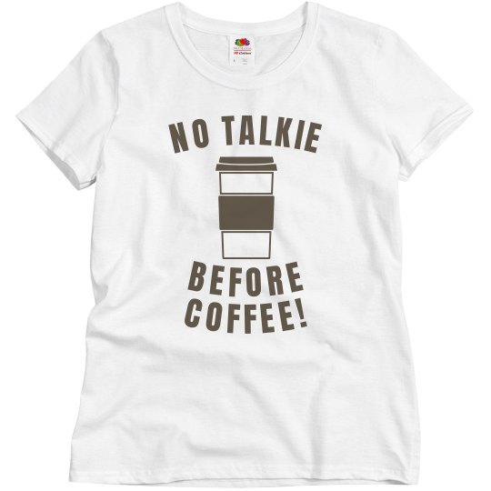 No talkie before coffee