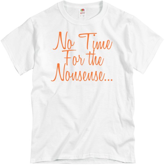 No time for Nonsense Tee