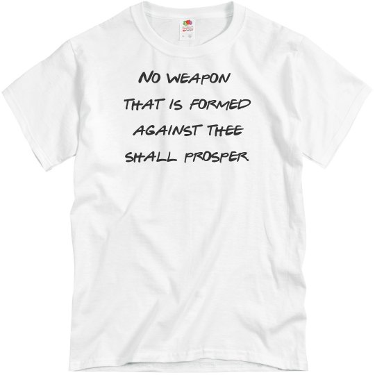 No weapon formed against thee T