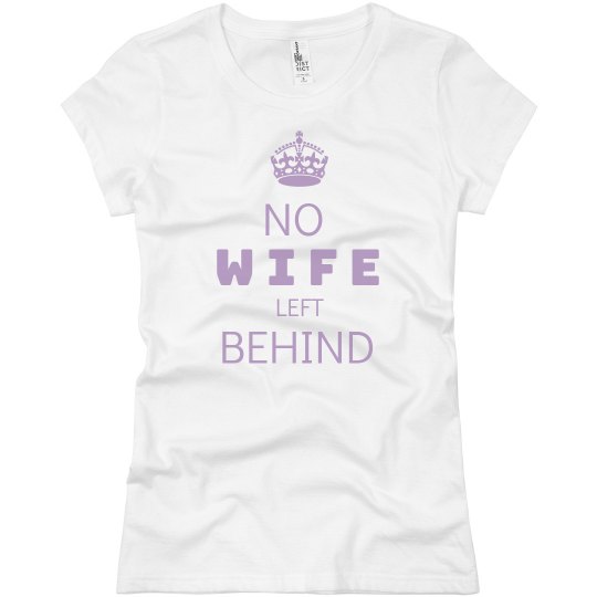 NO WIFE LEFT BEHIND NO WIFE LEFT BEHIND