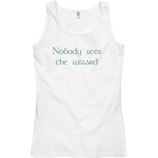 Nobody ses the wizard Nobody ses the wizard
