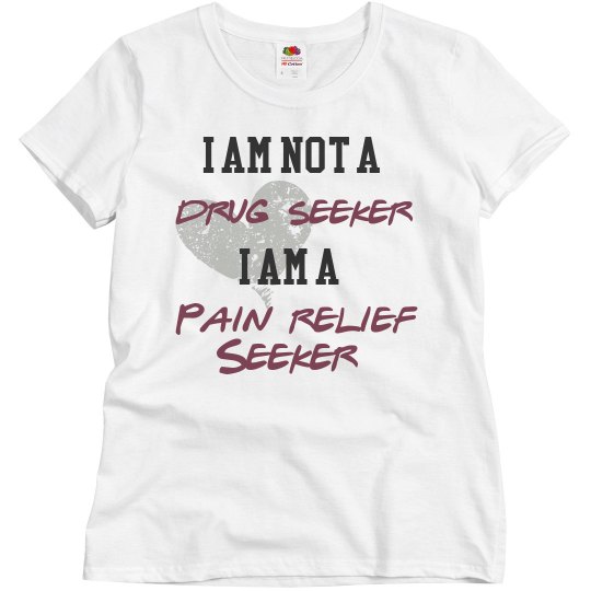 Not A Drug Seeker Ladies Tee