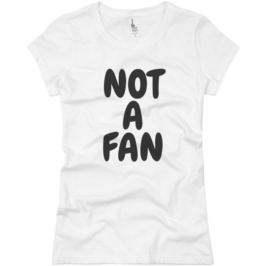 NOT A FAN