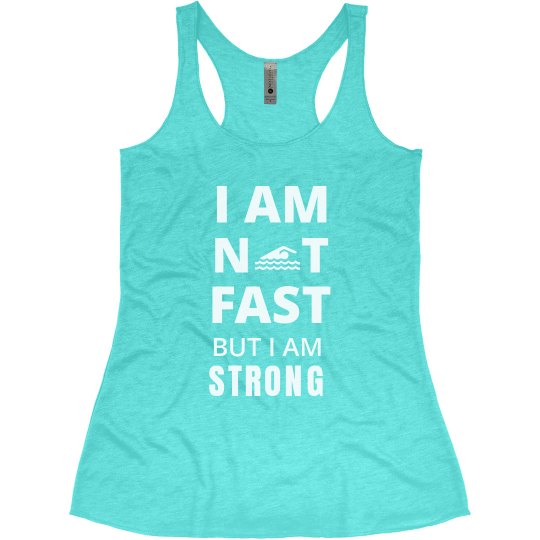 NOT FAST BUT STRONG - SWIM