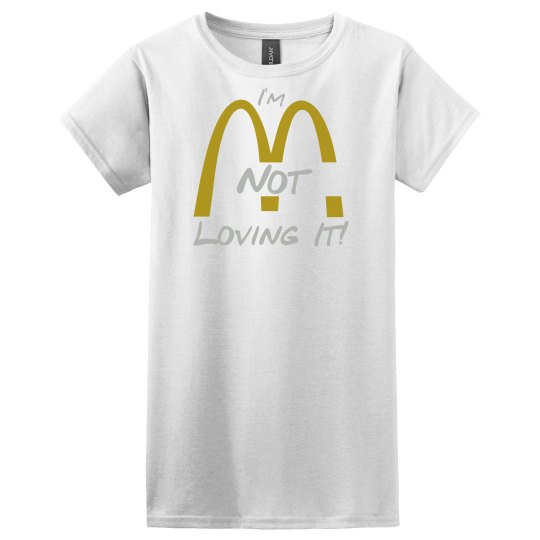 Not Loving It! with Golden Arches T-shirt