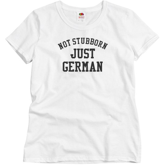 Not Stubborn/Just German