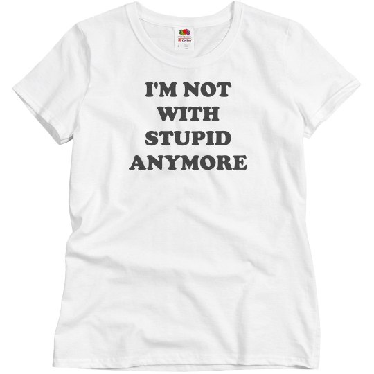 Not With Stupid Anymore Not With Stupid Anymore