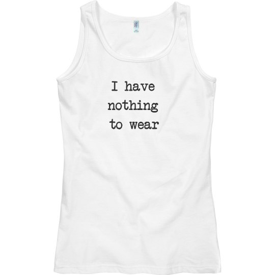 Nothing to wear Nothing to wear