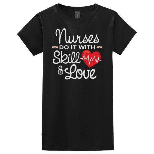 Nurses Do It With Skill & Love Nurses Do It With Skill & Love