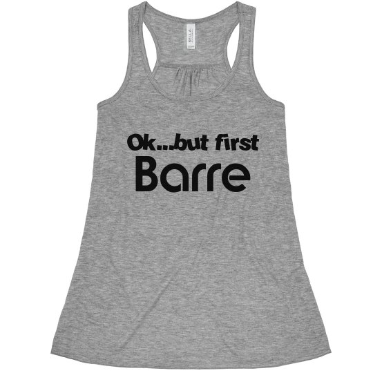 Ok, but first Barre