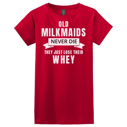 Old Milkmaids never die Old Milkmaids never die