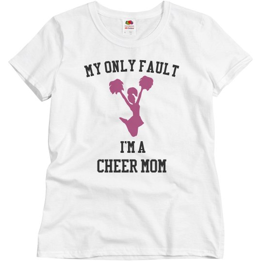 Only fault cheer mom Only fault cheer mom
