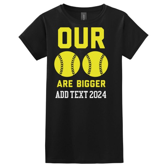 Our Balls are Bigger Softball 2024 Design