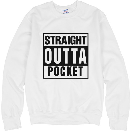 Outta Pocket Sweatshirt Outta Pocket Sweatshirt