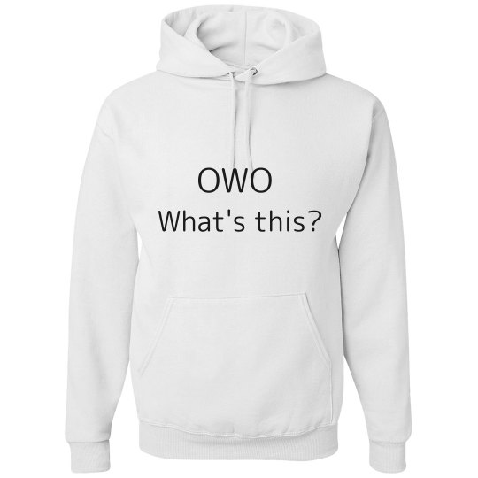 OWO What's this?~ Sweatshirt OWO What's this?~ Sweatshirt
