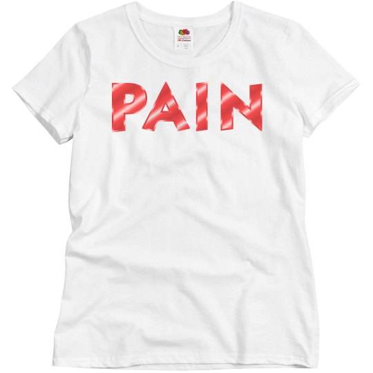 Pain, Seeking Relief Front and Back Printed Ladies Tee Pain, Seeking Relief Front and Back Printed Ladies Tee