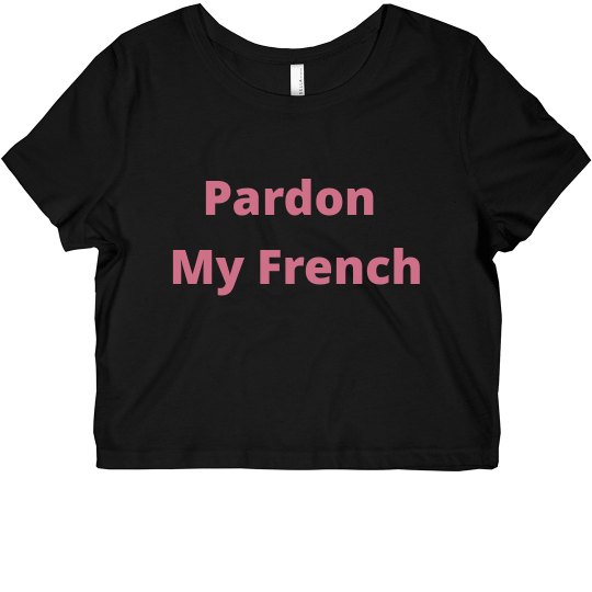 Pardon my french
