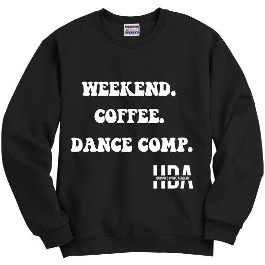 Parent Sweatshirt - Weekend. Coffee. Dance Comp. 