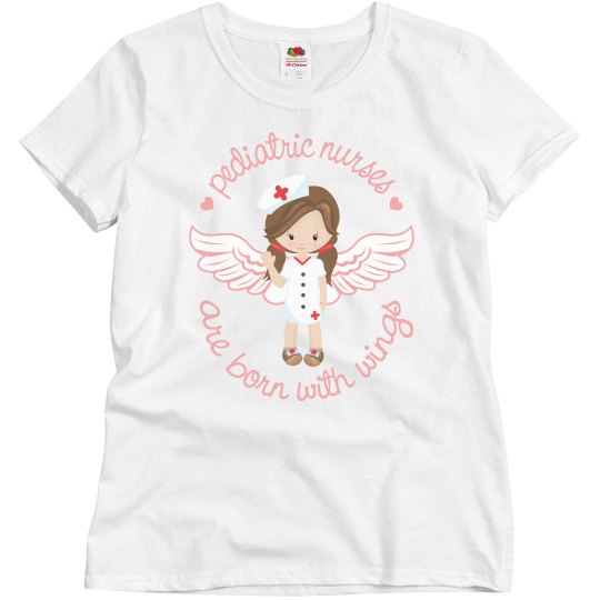 Pediatric Nurses Born w/Wings Pediatric Nurses Born w/Wings