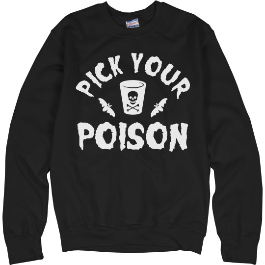 Pick your poison adult black sweatshirt. 