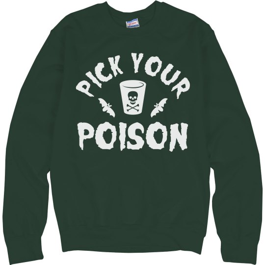 Pick your poison adult forest green sweatshirt. 