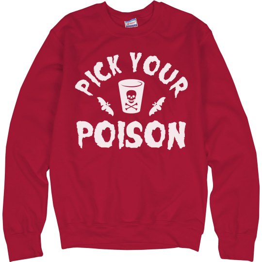 Pick your poison adult red sweatshirt. 