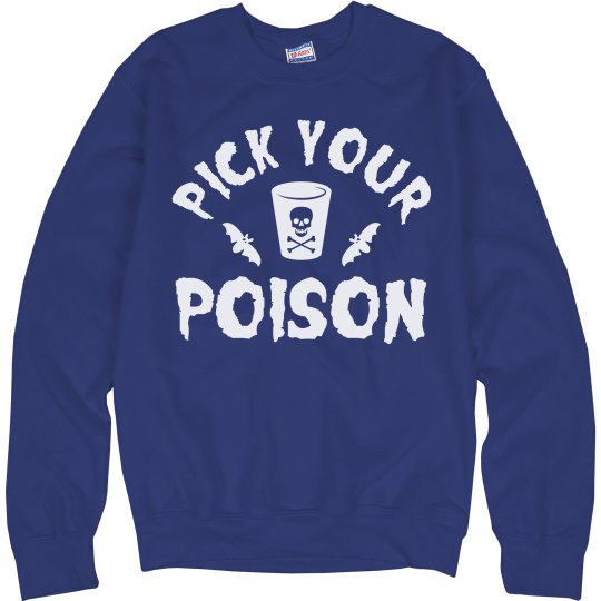 Pick your poison adult royal blue sweatshirt. 