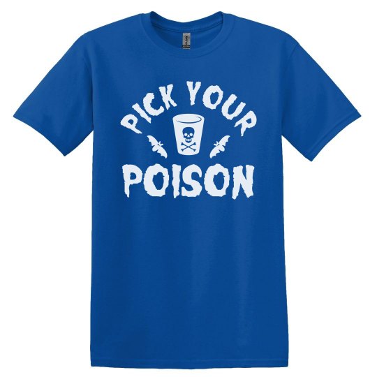 Pick your poison men's royal blue t shirt. 