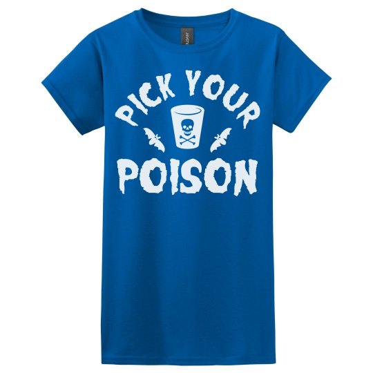 Pick your poison women's royal blue t shirt. 