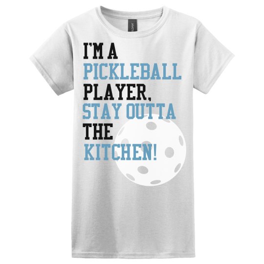 PICKLEBALL GET OUT OF THE KITCHEN PICKLEBALL GET OUT OF THE KITCHEN