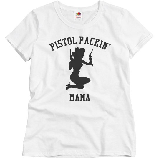 Pistol packin' mama Pistol packin' mama
