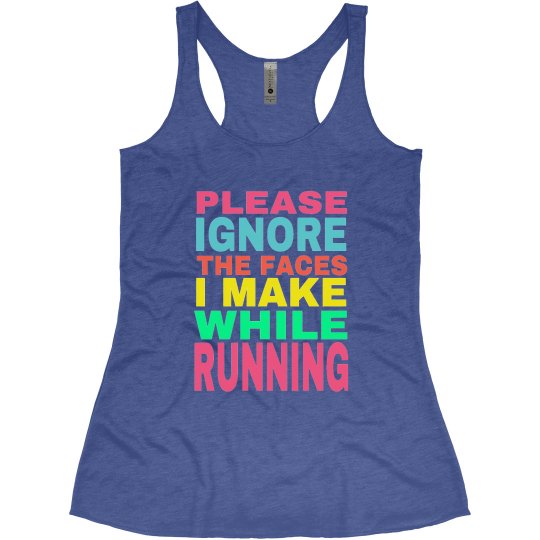 Please Ignore My Running Faces  