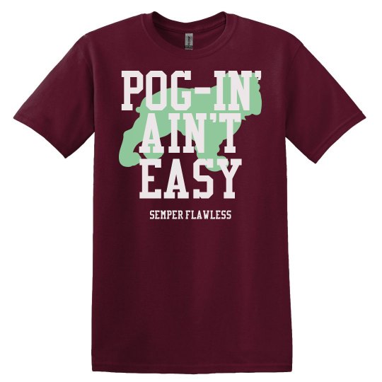 POGin' Ain't Easy Maroon