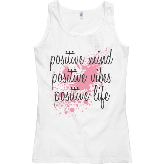 positive mind. positive vibes. positive life.