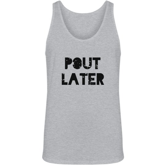 Pout Later Pout Later