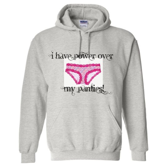 Power over panties hoodie