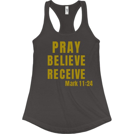 PRAY, BELIEVE, RECEIVE
