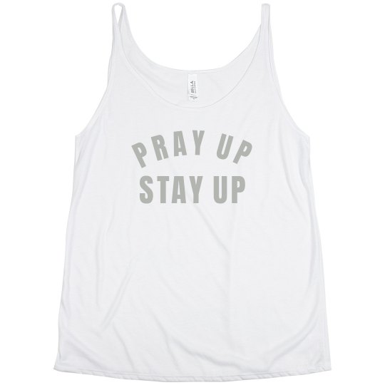 PRAY UP STAY UP 